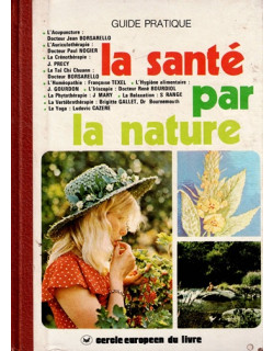 LA SANTE PAR LA NATURE - GUIDE PRATIQUE - 1975