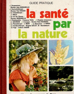 LA SANTE PAR LA NATURE - GUIDE PRATIQUE - 1975