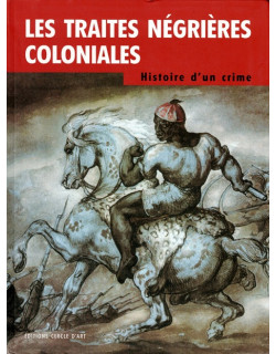 LES TRAITES NEGRIERES COLONIALES - HISTOIRE D'UN CRIME - PHILIPPE MONCEL - 2009
