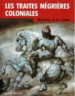LES TRAITES NEGRIERES COLONIALES - HISTOIRE D'UN CRIME - PHILIPPE MONCEL - 2009