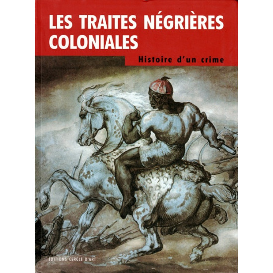 LES TRAITES NEGRIERES COLONIALES - HISTOIRE D'UN CRIME - PHILIPPE MONCEL - 2009