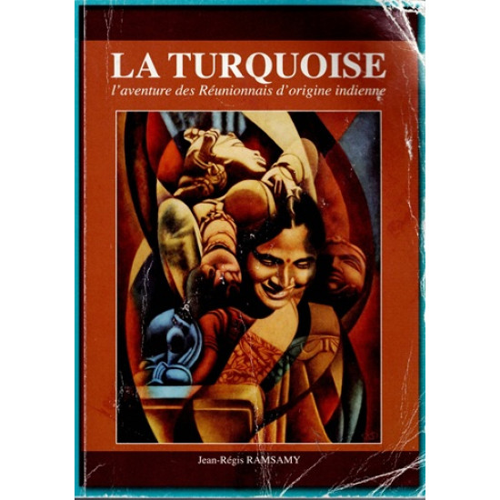 LA TURQUOISE - LES REUNIONNAIS D'ORIGINE INDIENNE - JEAN-REGIS RAMSAMY - 2014