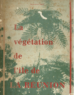 LA VEGETATION DE L’ILE DE LA REUNION - THERESIEN CADET - 1980
