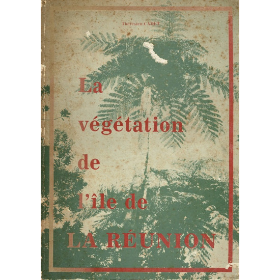 LA VEGETATION DE L’ILE DE LA REUNION - THERESIEN CADET - 1980