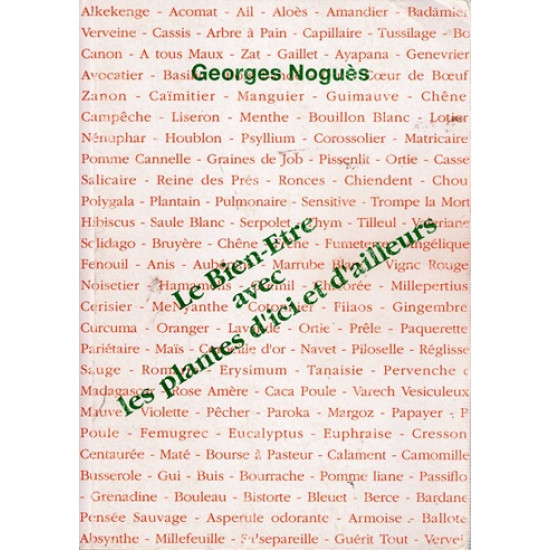 LE BIEN-ETRE AVEC LES PLANTES D'ICI IOU D'AILLEURS - GEORGES NOGUES - 1993