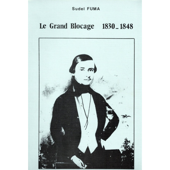 LE GRAND BLOCAGE 1830 - 1848 - SUDEL FUMA - 1983 