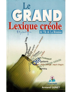 LE GRAND LEXIQUE CREOLE - GUNET - 2003