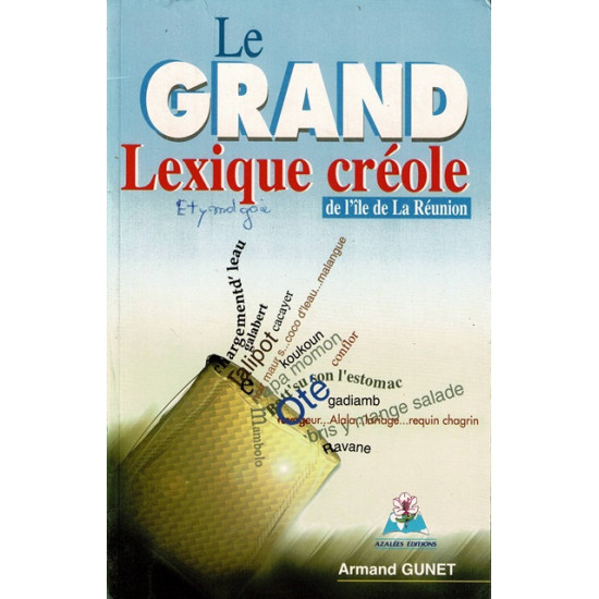 LE GRAND LEXIQUE CREOLE - GUNET - 2003