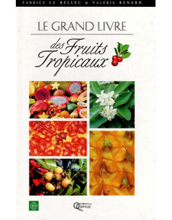 LE GRAND LIVRE DES FRUITS TROPICAUX - F. LE BELLEC - V. RENARD - 2001
