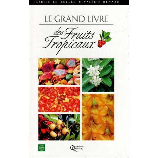 LE GRAND LIVRE DES FRUITS TROPICAUX - F. LE BELLEC - V. RENARD - 2001