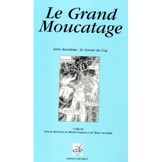 LE GRAND MOUCATAGE : LE LEVEUR DE COQ - MARIO SERVIABLE - MICHEL VERGUIN - 1998