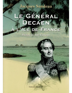 LE GENERAL DECAEN A L'ILE DE FRANCE - J.SANDEAU - 2007