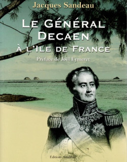 LE GENERAL DECAEN A L'ILE DE FRANCE - J.SANDEAU - 2007