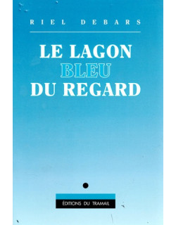 LE LAGON BLEU DU REGARD - RIEL DEBARS - 1991