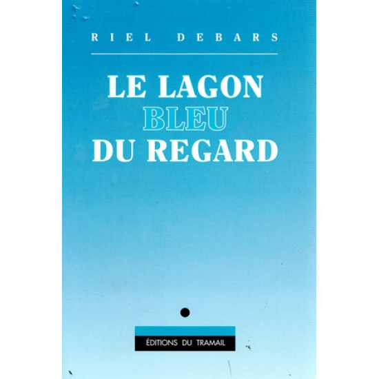LE LAGON BLEU DU REGARD - RIEL DEBARS - 1991