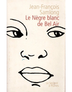 LE NEGRE BLANC DE BEL AIR - JEAN FRANCOIS SAMLONG - 2002