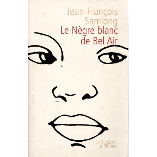 LE NEGRE BLANC DE BEL AIR - JEAN FRANCOIS SAMLONG - 2002