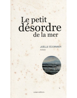 LE PETIT DESORDRE DE LA MER - JOELLE ECORMIER - 2009
