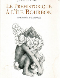 LE PRÉHISTORIQUE A L'ILE BOURBON