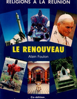 LE RENOUVEAU - RELIGIONS A LA REUNION - ALAIN FOULON -1989