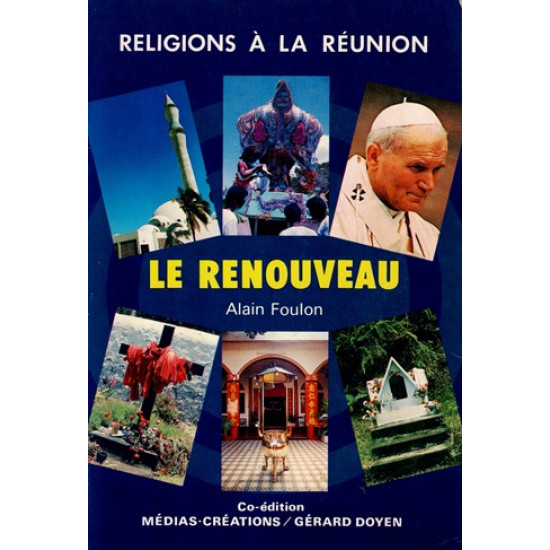 LE RENOUVEAU - RELIGIONS A LA REUNION - ALAIN FOULON -1989