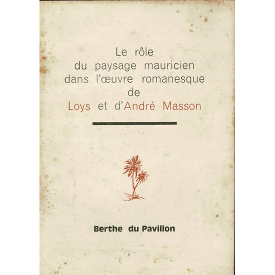 LE ROLE DU PAYSAGE MAURICIEN DANS L'ŒUVRE ROMANESQUE DE LOYS ET D'ANDRE MASSON - BERTHE DU PAVILLON