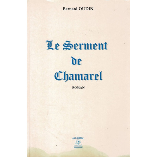 LE SERMENT DE CHAMAREL - BERNARD OUDIN - 1996