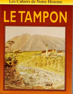 LE TAMPON - LES CAHIERS DE NOTRE HISTOIRE - 1993