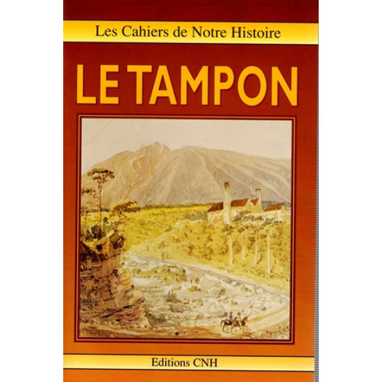 LE TAMPON - LES CAHIERS DE NOTRE HISTOIRE - 1993