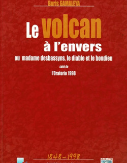 LE VOLCAN A L'ENVERS - BORIS GAMALEYA - 1999