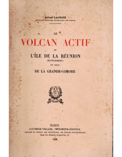 LE VOLCAN ACTIF DE L'ÎLE DE LA REUNION ET CELUI DE LA GRANCE-COMORE - ALFRED LACROIX - 1938