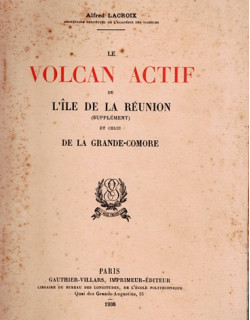 LE VOLCAN ACTIF DE L'ÎLE DE LA REUNION ET CELUI DE LA GRANCE-COMORE - ALFRED LACROIX - 1938
