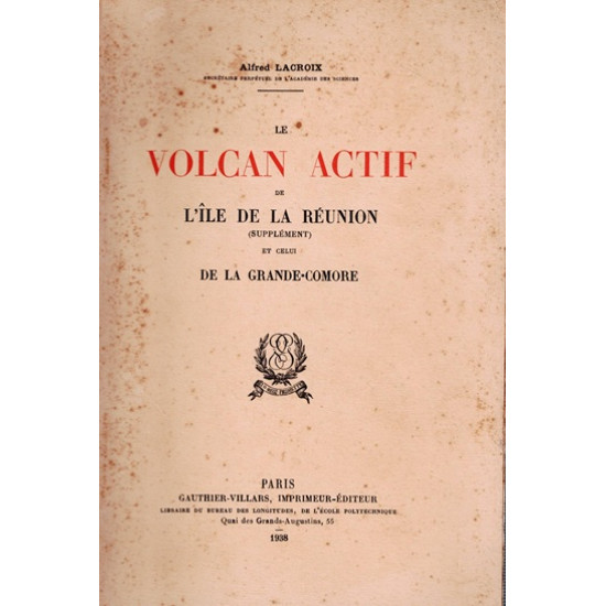 LE VOLCAN ACTIF DE L'ÎLE DE LA REUNION ET CELUI DE LA GRANCE-COMORE - ALFRED LACROIX - 1938