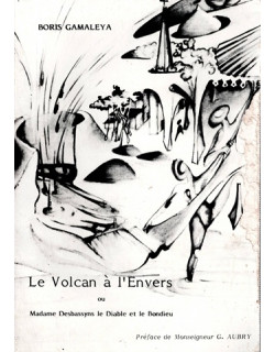 LE VOLCAN A L'ENVERS - MME DESBASSYNS, LE DIABLE ET LE BON DIEU - BORIS GAMALEYA - VERSION 1983