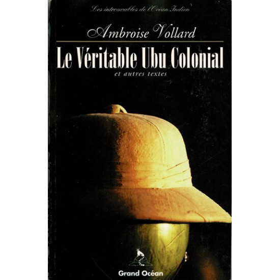 LE VERITABLE UBU COLONIAL - AMBROISE VOLLARD - 1994
