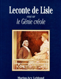 LECONTE DE LISLE : ESSAI SUR LE GENIE CREOLE - MARIUS ET ARY LEBLOND - 1995