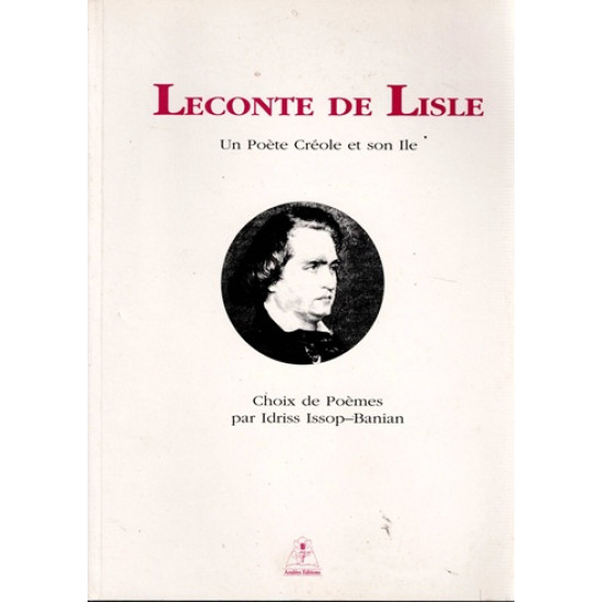 LECONTE DE LISLE : UN POETE CREOLE ET SON ÎLE - IDRISS ISSOP BANIAN - 1995