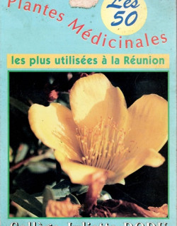 LES 50 PLANTES MEDICINALES LES PLUS UTILISEES A LA REUNION - 1995