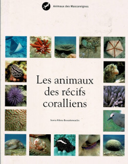LES ANIMAUX DES RECIFS CORALLIENS - SONIA RIBES-BEAUDEMOULIN - 2008