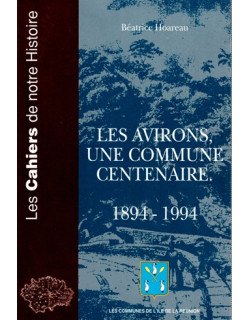 LES AVIRONS : UNE COMMUNE CENTENAIRE 1894-1994 - BEATRICE HOAREAU - 1994