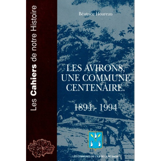 LES AVIRONS : UNE COMMUNE CENTENAIRE 1894-1994 - BEATRICE HOAREAU - 1994