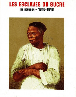 LES ESCLAVES DU SUCRE 1810-1848 - JEAN-FRANCOIS GERRAUD - 2008