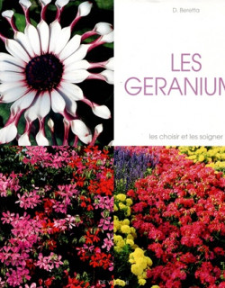 LES GERANIUMS - LES CHOISIR ET LES SOIGNER - D. BERETTA - 2006