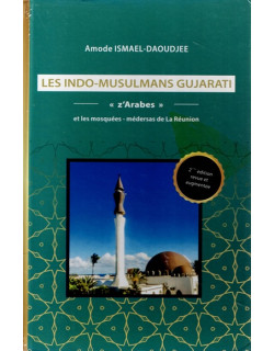 LES INDO-MUSULMANS GUJRATI - ZARABES DE LA REUNION - AMODE DAOUDJEE - 2017