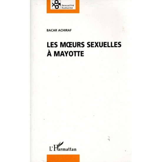 LES MOEURS SEXUELLES A MAYOTTE - BACAR ACHIRAF -2006