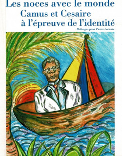 LES NOCES AVEC LE MONDE CAMUS ET CESAIRE A L'EPREUVE DE L'IDENTITE