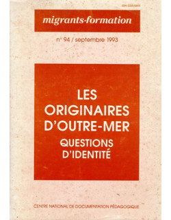 LES ORIGINAIRES D'OUTRE-MER : QUESTIONS D'IDENTITE - MIGRANTS FORMATION N°93 - 1993