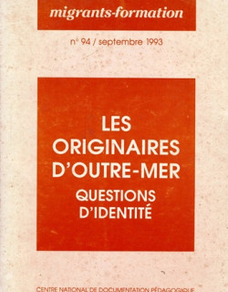 LES ORIGINAIRES D'OUTRE-MER : QUESTIONS D'IDENTITE - MIGRANTS FORMATION N°93 - 1993