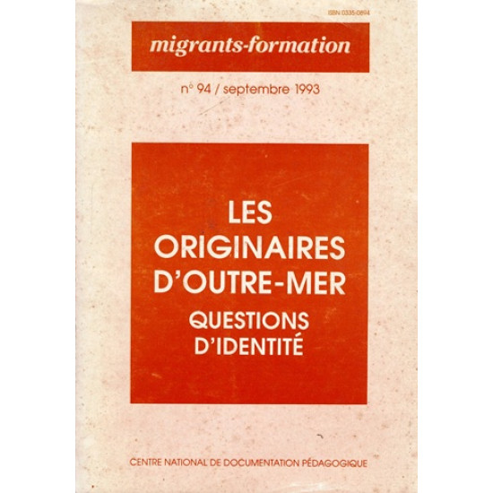 LES ORIGINAIRES D'OUTRE-MER : QUESTIONS D'IDENTITE - MIGRANTS FORMATION N°93 - 1993