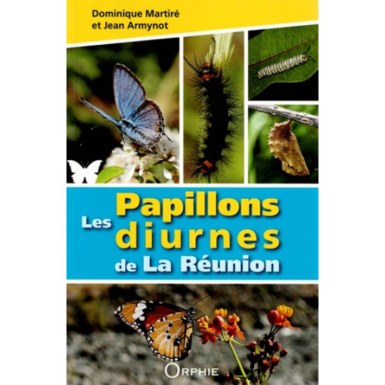 LES PAPILLONS DE LA REUNION - MARTIRE - ARMYNOT - 2013